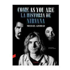 CONTRAEDICIONES - COME AS YOU ARE LA HISTORIA DE NIRVANA