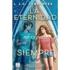 EDITORIAL PLANETA - La Eternidad No Es Para Siempre - Jc Cervantes