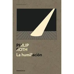 DEBOLSILLO - La Humillacion - Autor(a): Philip Roth