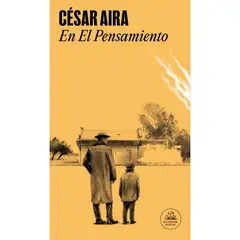 LITERATURA RANDOM HOUSE - En El Pensamiento - Autor(a): César Aira