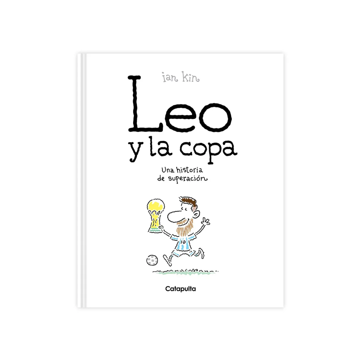 CATAPULTA EDITORES - Leo Y La Copa - Autor(a):  Equipo Editorial