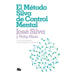 B DE BOLSILLO - El Metodo Silva De Control Mental