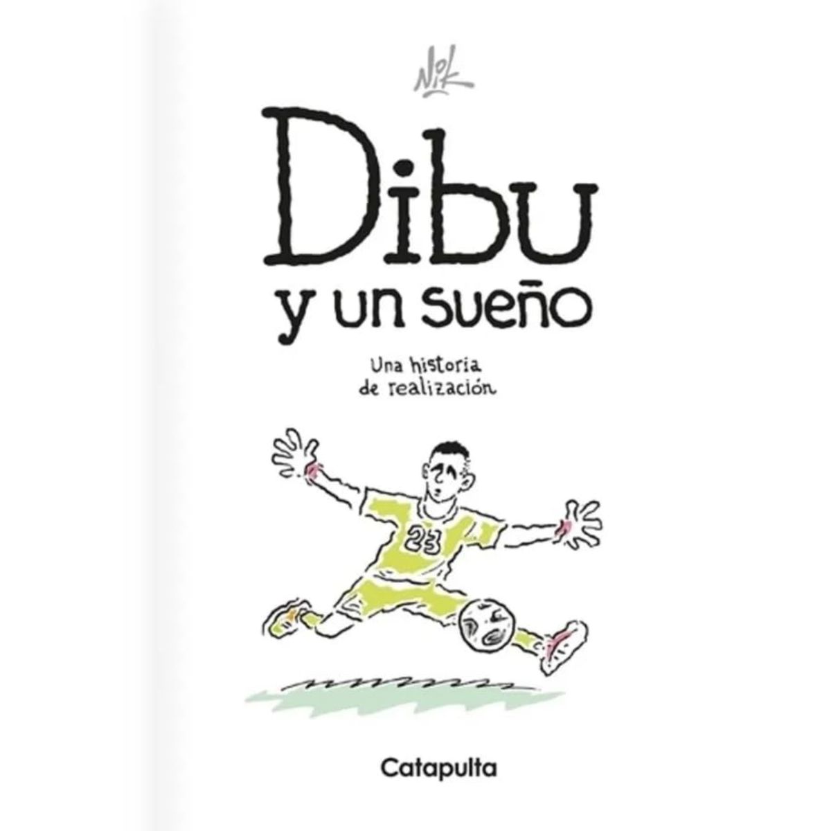 CATAPULTA EDITORES - Dibu Y Un Sueño: Una Historia De Realiza