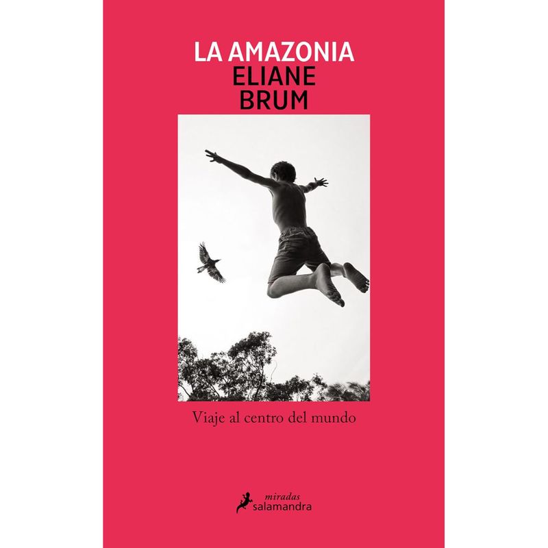 SALAMANDRA - La Amazonia - Autor(a):  Eliane Brum