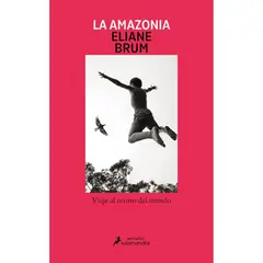 SALAMANDRA - La Amazonia - Autor(a): Eliane Brum