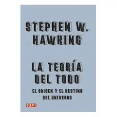 DEBATE - La teoria del todo El origen y el destino del universo