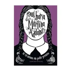 ANTARTICA LIBROS - ¿Que Haria Merlina Addams?