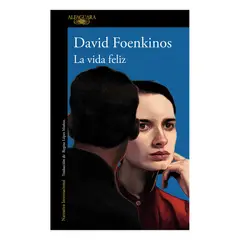 ANTARTICA LIBROS - La Vida Feliz - FOENKINOS, DAVID