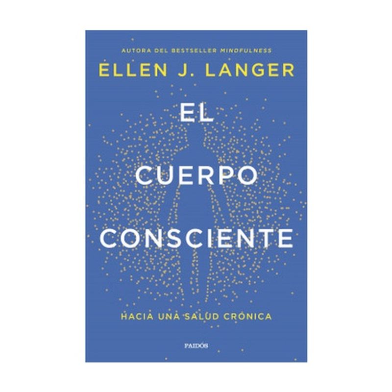 ANTARTICA LIBROS - El Cuerpo Consciente - LANGER, ELLEN