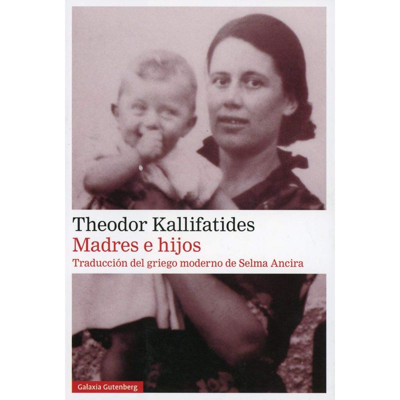 GALAXIA GUTENBERG - Madres E Hijos - Autor(a):  Theodor Kallifatides