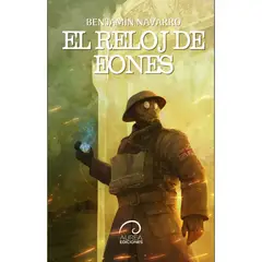 AUREA EDICIONES - El Reloj De Eones - Autor(a): Benjamín Navarro