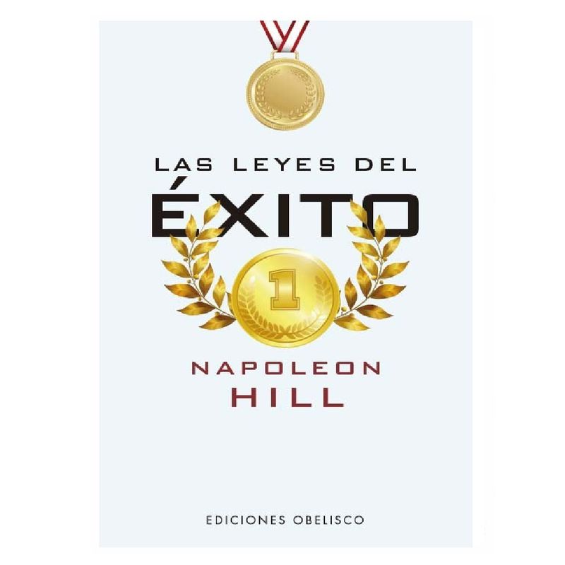 EDICIONES OBELISCO - LAS LEYES DEL ÉXITO  AUTOR  HILL NAPOLEÓN