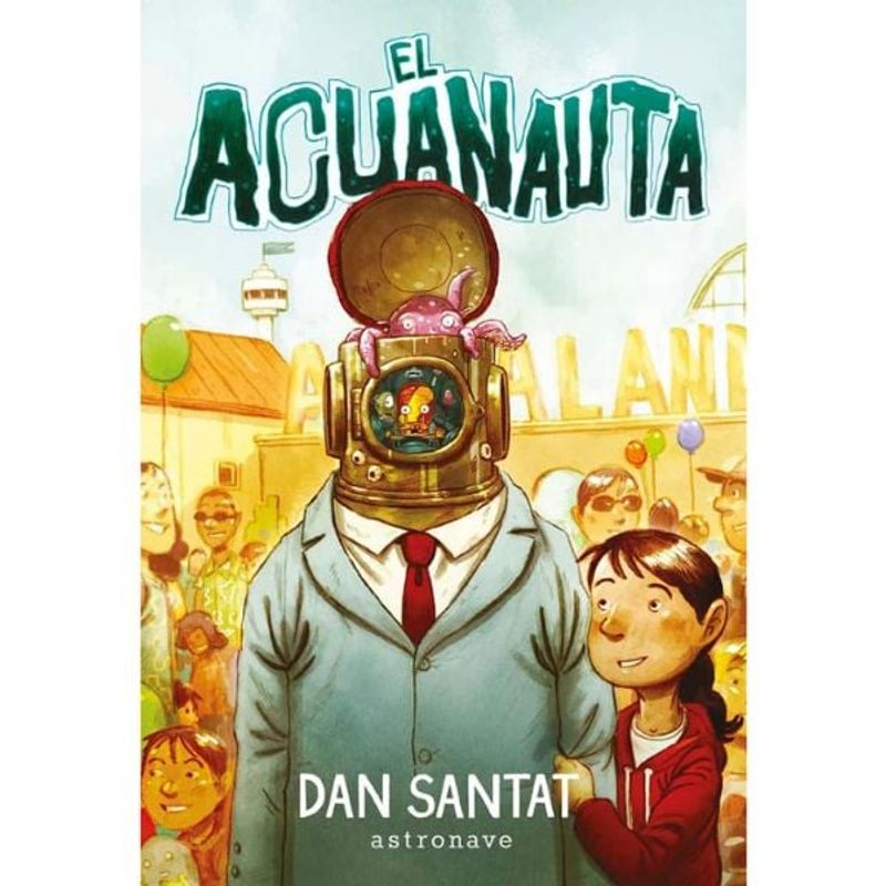 EDITORIAL NORMA - El Acuanauta - Dan Santat - Astronave