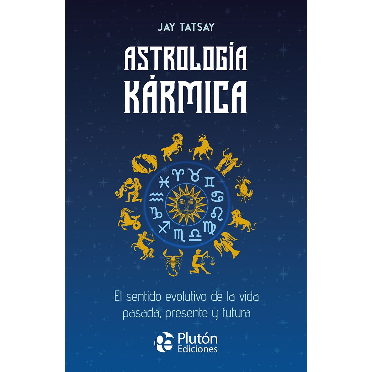 PLUTON EDICIONES - Astrología kármica - Jay Tatsay