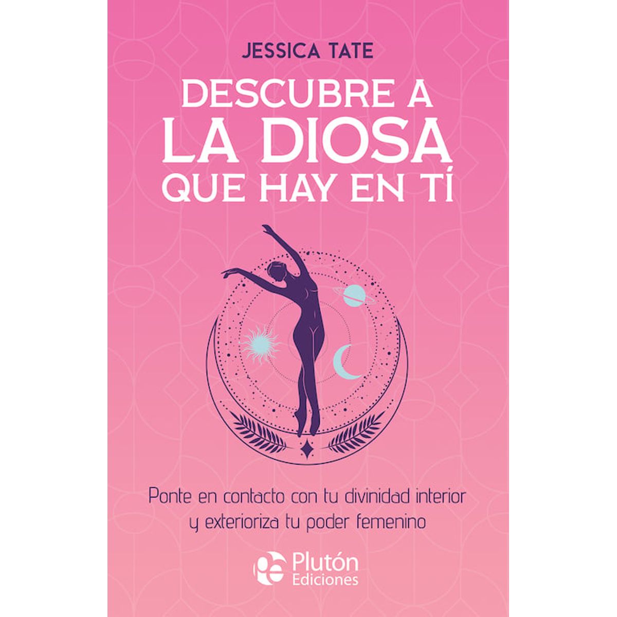 PLUTON EDICIONES - Descubre a la diosa que hay en ti