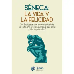 PLUTON EDICIONES - Séneca La vida y la felicidad