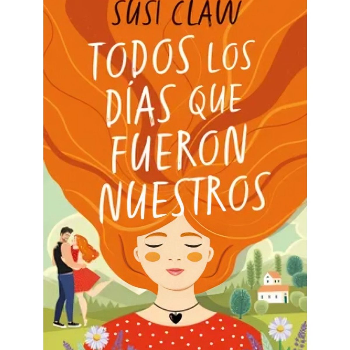TOP10BOOKS - LIBRO Todos Los Días Que Fueron Nuestros - Todos Los Días Que Fueron Nuestros