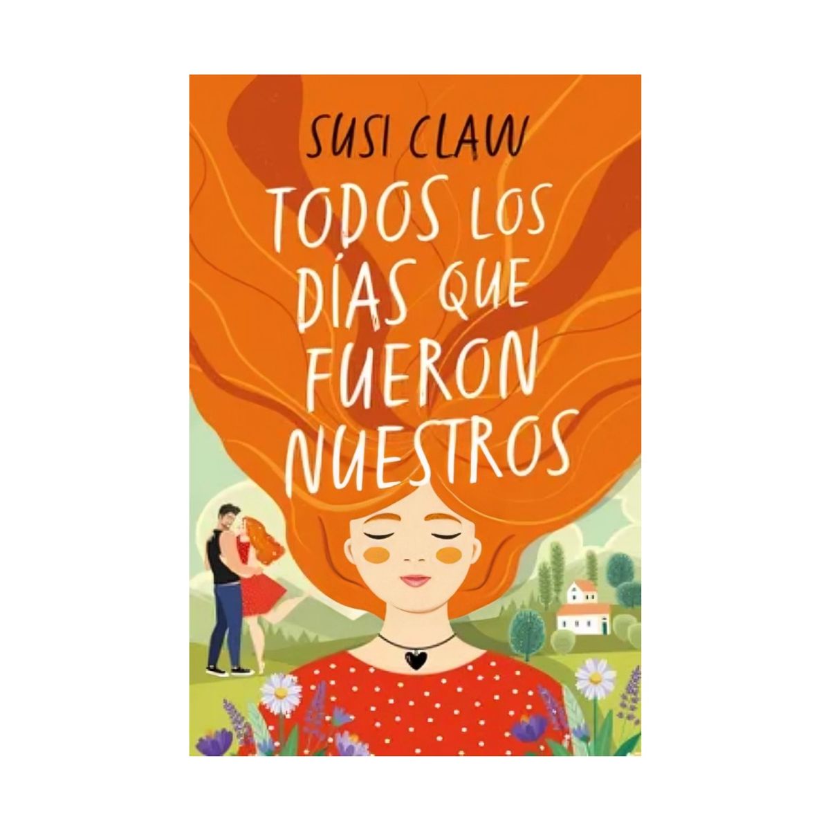 TOP10BOOKS - LIBRO Todos Los Días Que Fueron Nuestros - Todos Los Días Que Fueron Nuestros