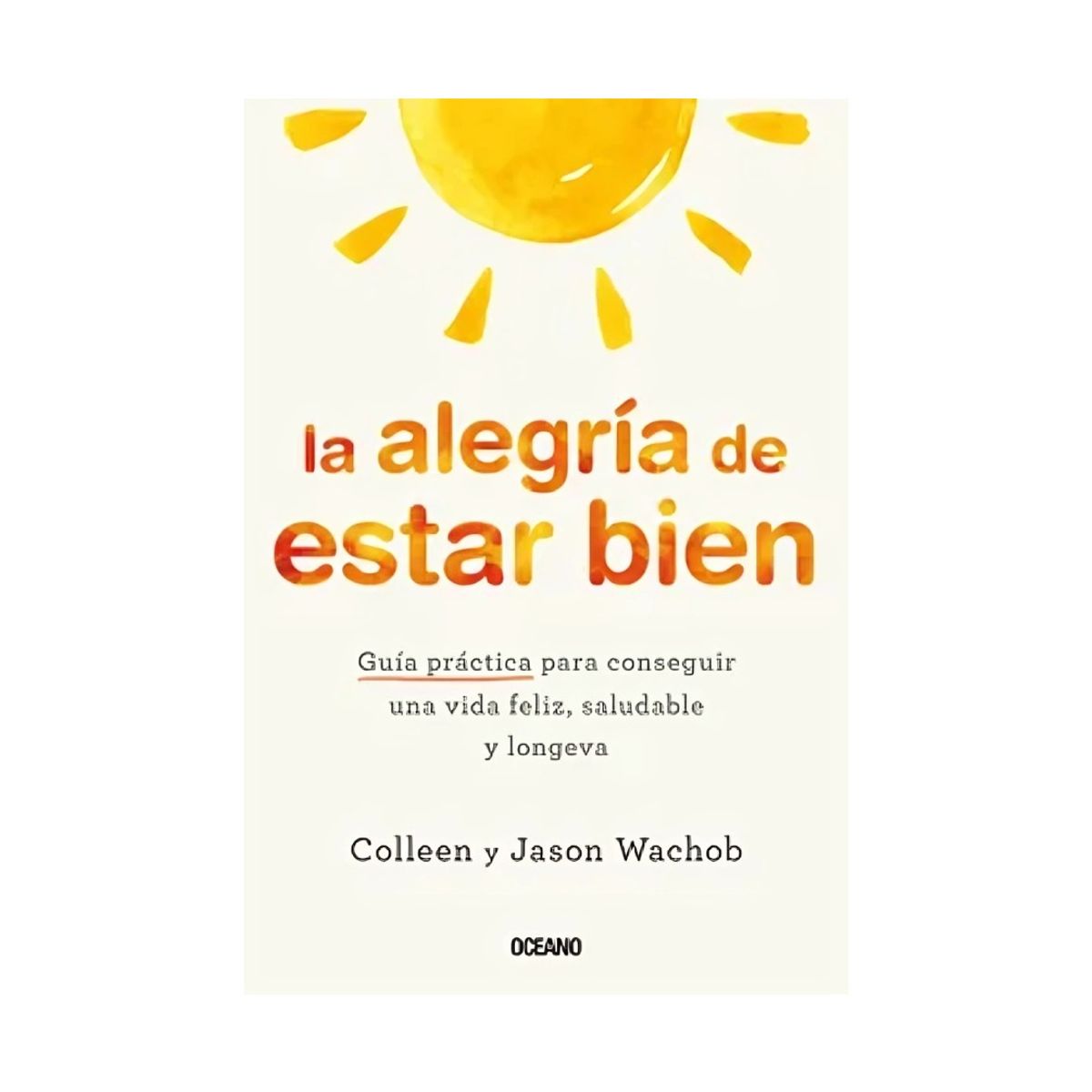 TOP10BOOKS - LIBRO La Alegria De Estar Bien - La Alegria De Estar Bien