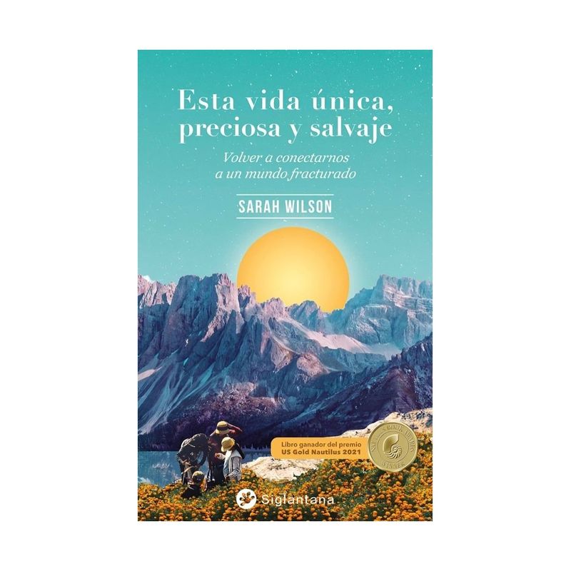 TOP10BOOKS - LIBRO ESTA VIDA UNICA, PRECIOSA Y SALVAJE / SARAH WILSON / SIGLANTANA
