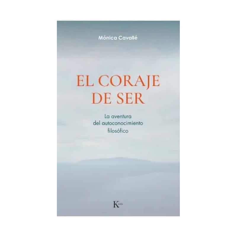 TOP10BOOKS - LIBRO EL CORAJE DE SER / MÓNICA CAVALLÉ CRUZ / KAIROS