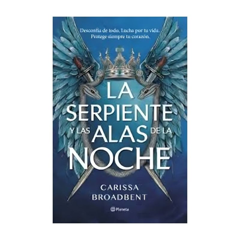 TOP10BOOKS - LIBRO LA SERPIENTE Y LAS ALAS DE LA NOCHE / CARISSA BROADBENT / PLANETA