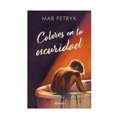 TOP10BOOKS - LIBRO COLORES EN LA OSCURIDAD / MAR PETRYK / PLANETA