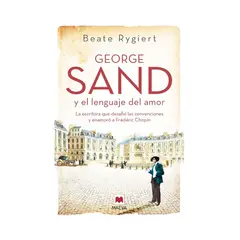 TOP10BOOKS - LIBRO GEORGE SAND Y EL LENGUAJE DEL AMOR / BEATE RYGIERT / MAEVA