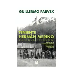 TOP10BOOKS - LIBRO TENIENTE HERNÁN MERINO / GUILLERMO PARVEX / EDICIONES B