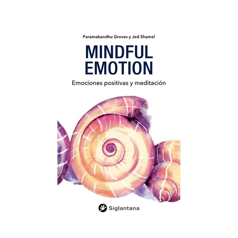 TOP10BOOKS - LIBRO MINDFUL EMOTION: EMOCIONES POSITIVAS Y MEDITACION / PARAMABANDHU GROVES /