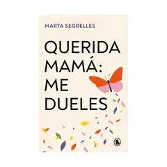 TOP10BOOKS - LIBRO QUERIDA MAMÁ: ME DUELES / MARTA SEGRELLES / BRUGUERA