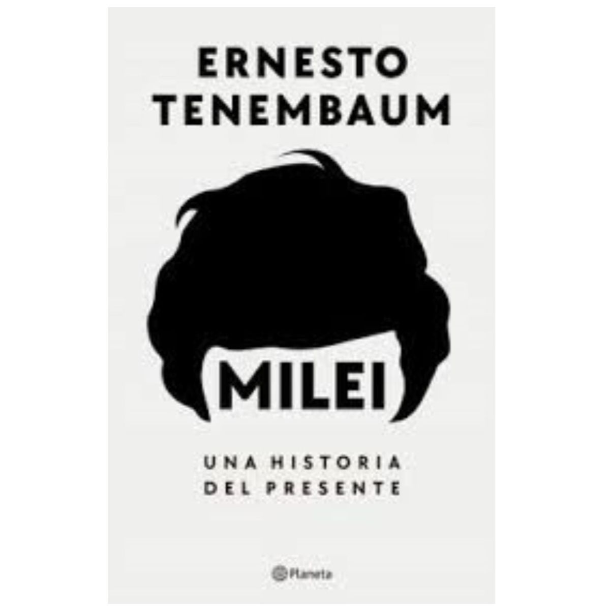 PLANETA - Milei Una historia del presente