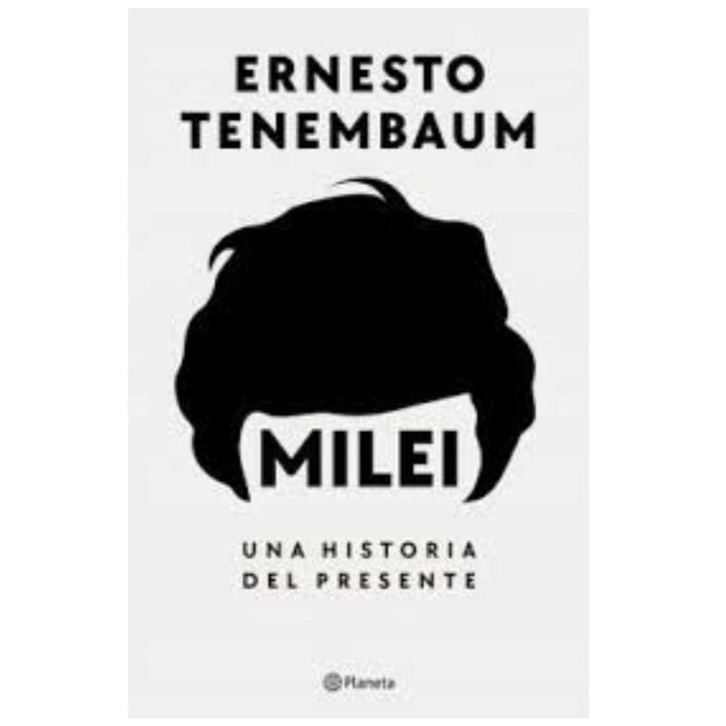 PLANETA - Milei Una historia del presente