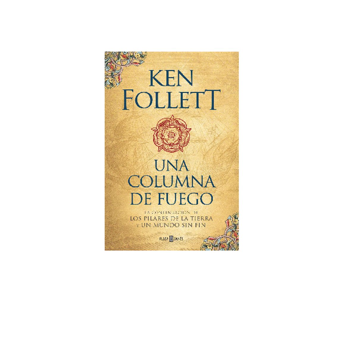 PLAZA & JANES - UNA COLUMNA DE FUEGO SAGA LOS PILARES DE LA TIERRA 4