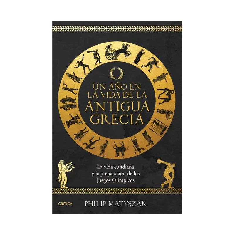 TOP10BOOKS - LIBRO UN AÑO EN LA VIDA DE LA ANTIGUA GRECIA / PHILIP MATYSZAK / CRÍTICA