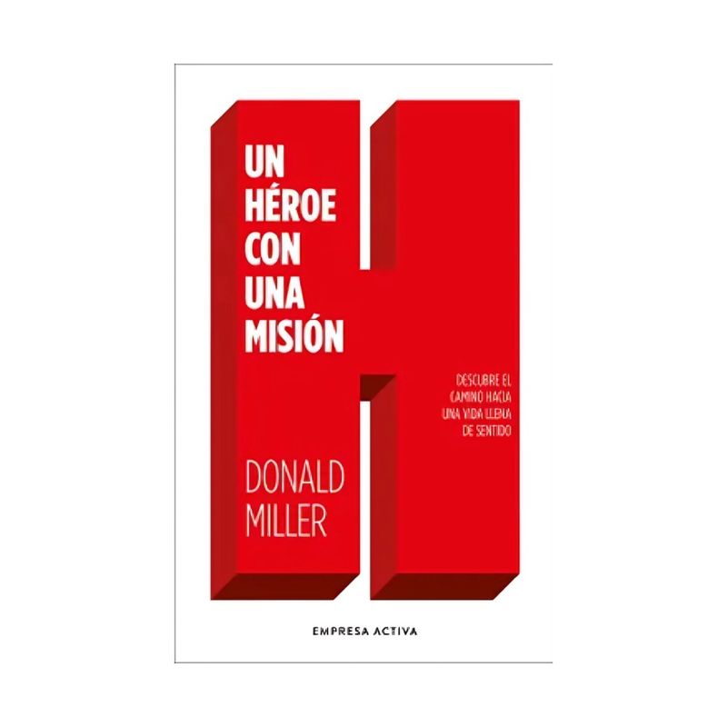 TOP10BOOKS - LIBRO UN HÉROE CON UNA MISIÓN / DONALD MILLER / EMPRESA ACTIVA
