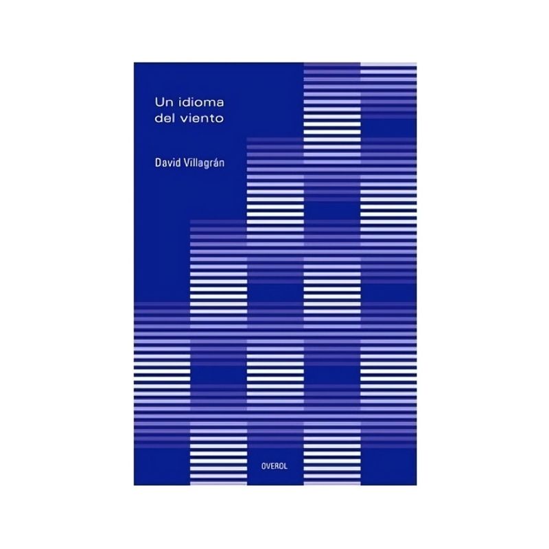 TOP10BOOKS - LIBRO UN IDIOMA DEL VIENTO / DAVID VILLAGRÁN / OVEROL