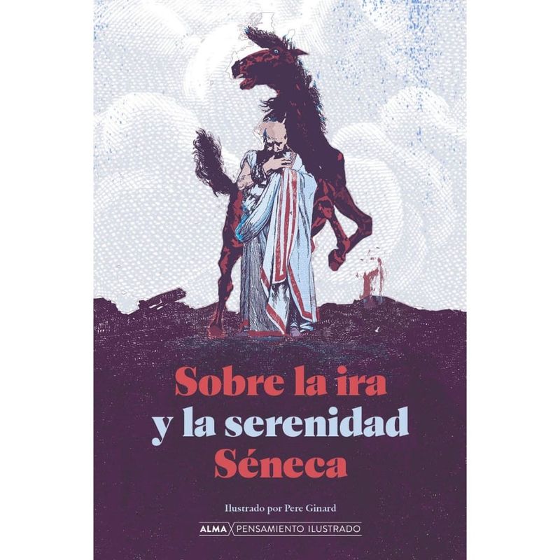 ALMA - Libro SOBRE LA IRA Y LA SERENIDAD SÉNECA