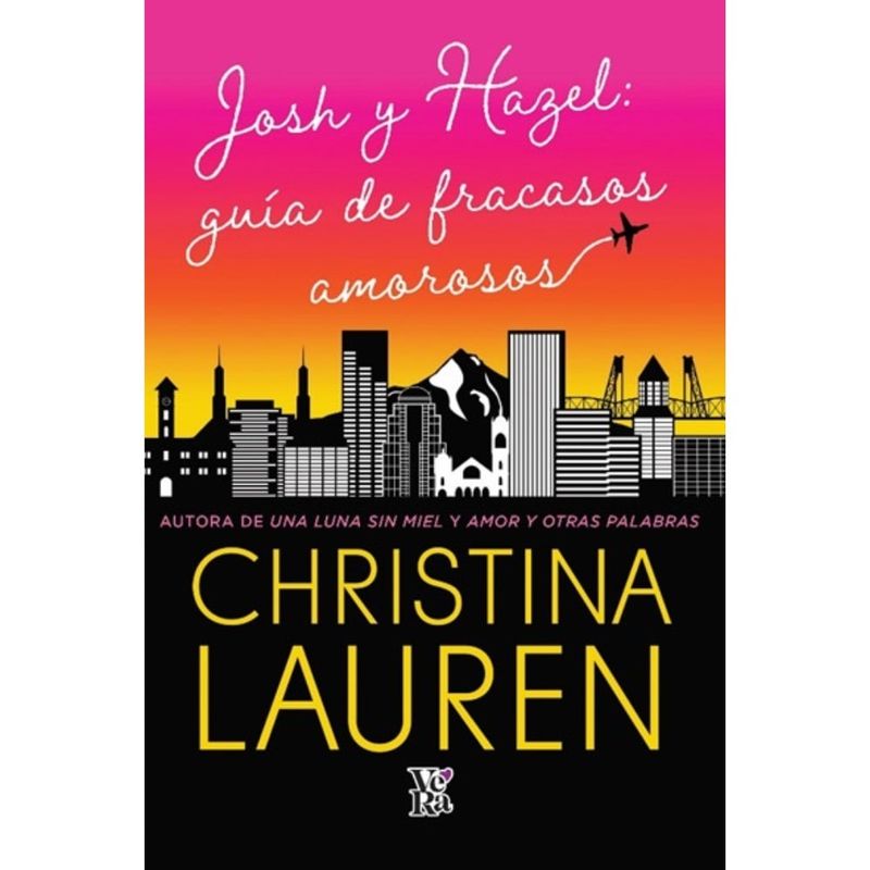 VERGARA Y RIBA - Libro JOSH Y HAZEL GUÍA DE FRACASOS AMOROSOS