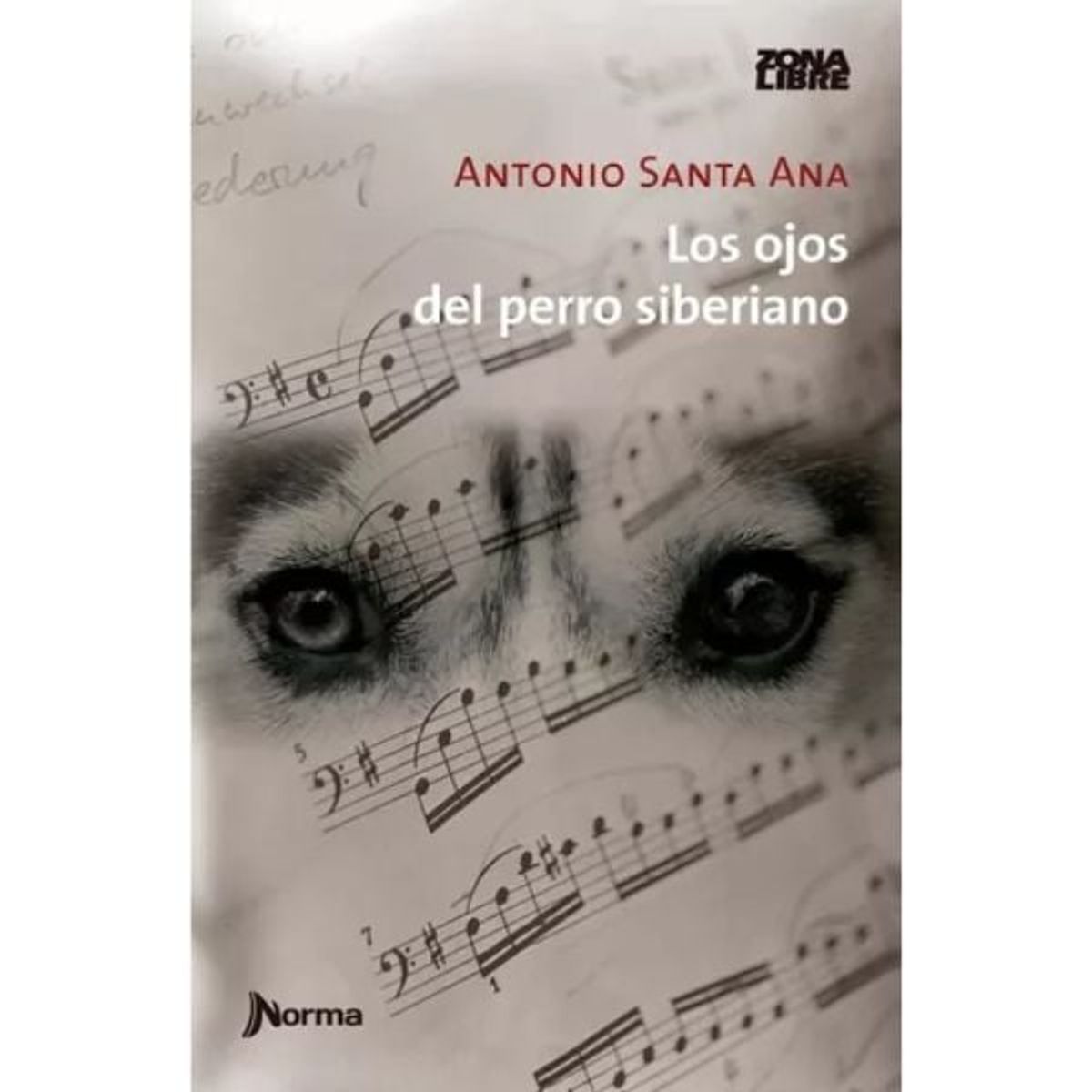 EDITORIAL NORMA - Los Ojos Del Perro Siberiano