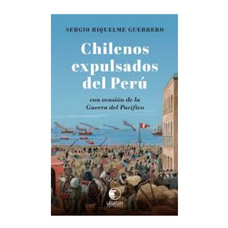 EDITORIAL LEGATUM - Chilenos expulsados del Perú