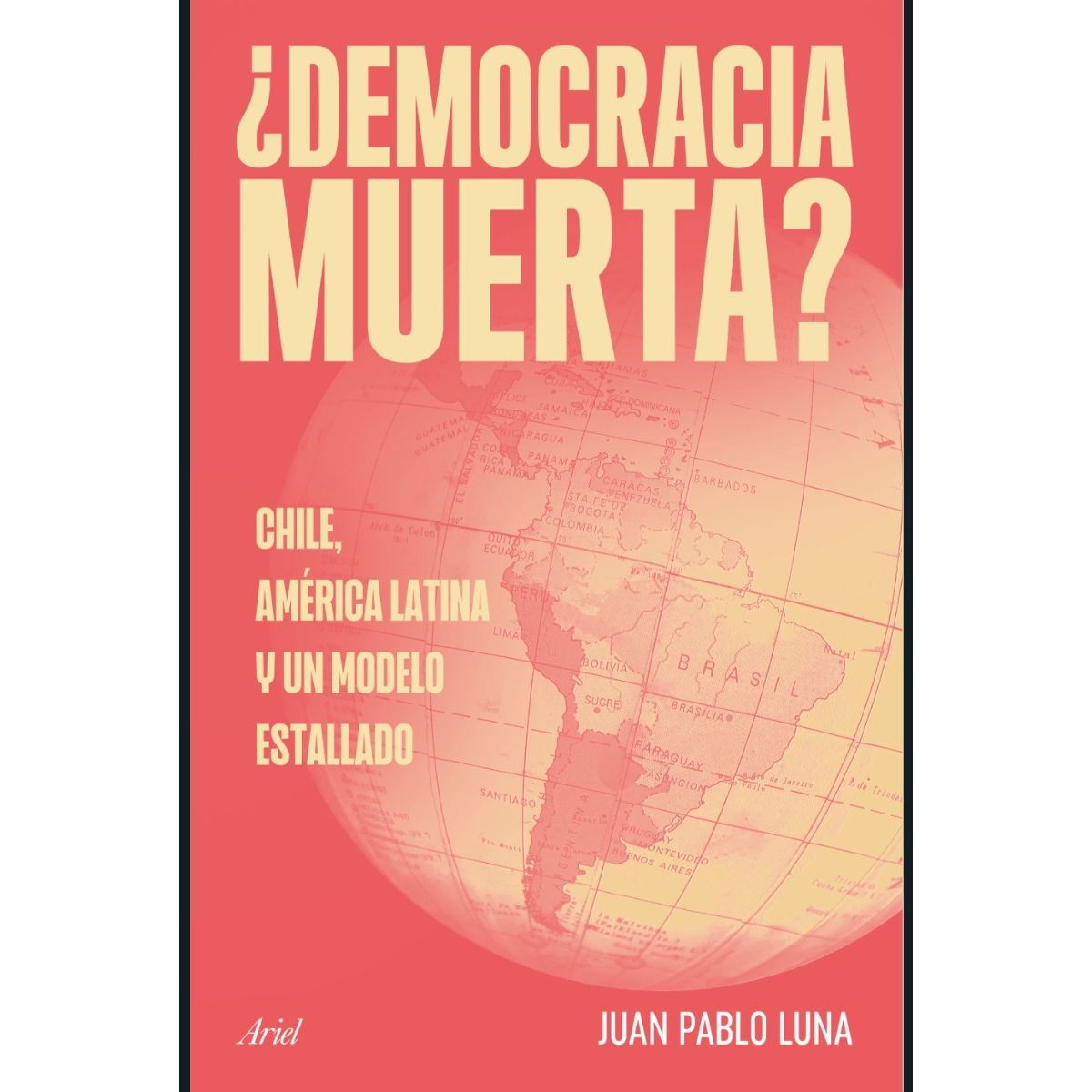ARIEL - Libro Democracia muerta - Juan Pablo Luna