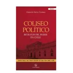 GENERICO - Coliseo político Relatos del poder en Chile