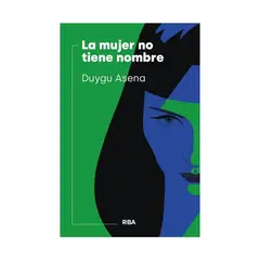 TOP10BOOKS - LIBRO LA MUJER NO TIENE NOMBRE / DUYGU ASENA / RBA