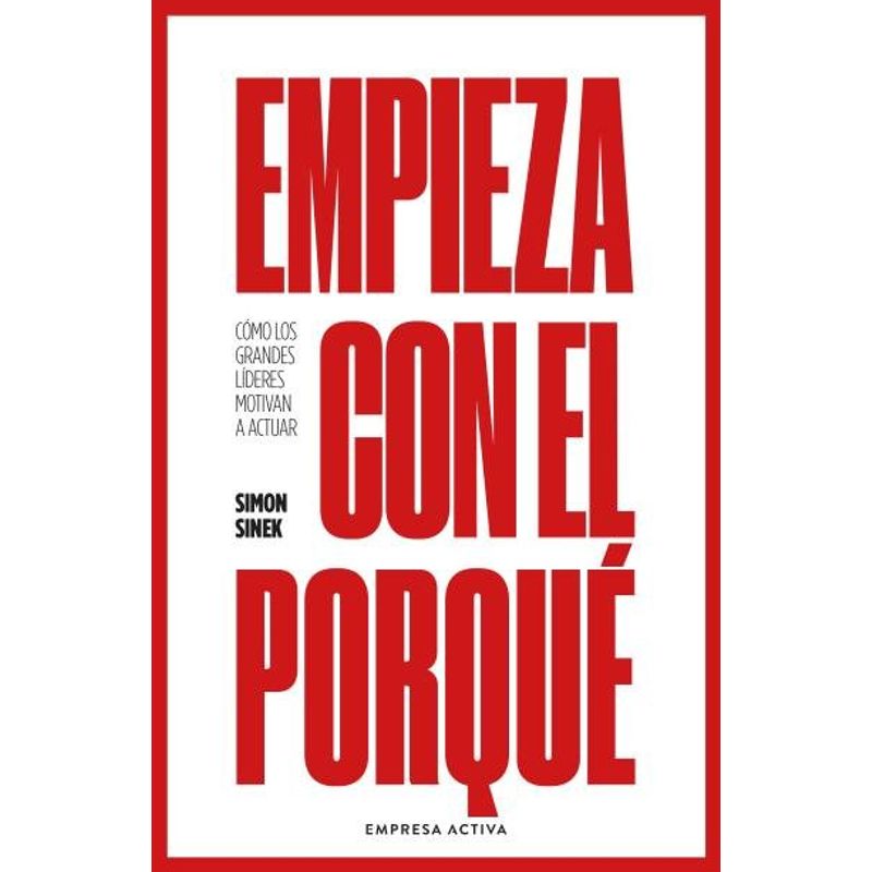 EMPRESA ACTIVA - Libro Empieza Con El Porqué - Simon Sinek