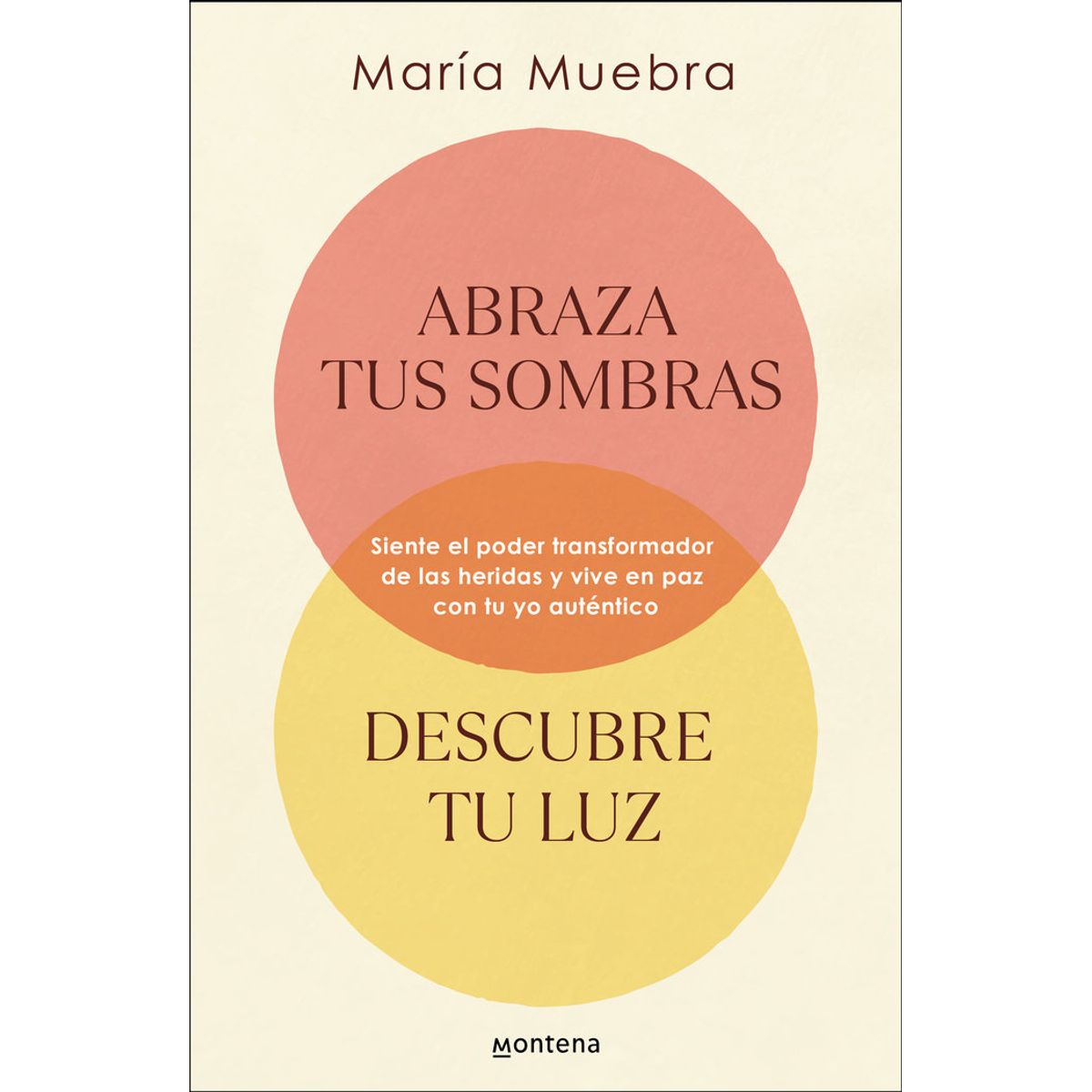 MONTENA - Abraza Tus Sombras Descubre Tu Luz - María Muebra