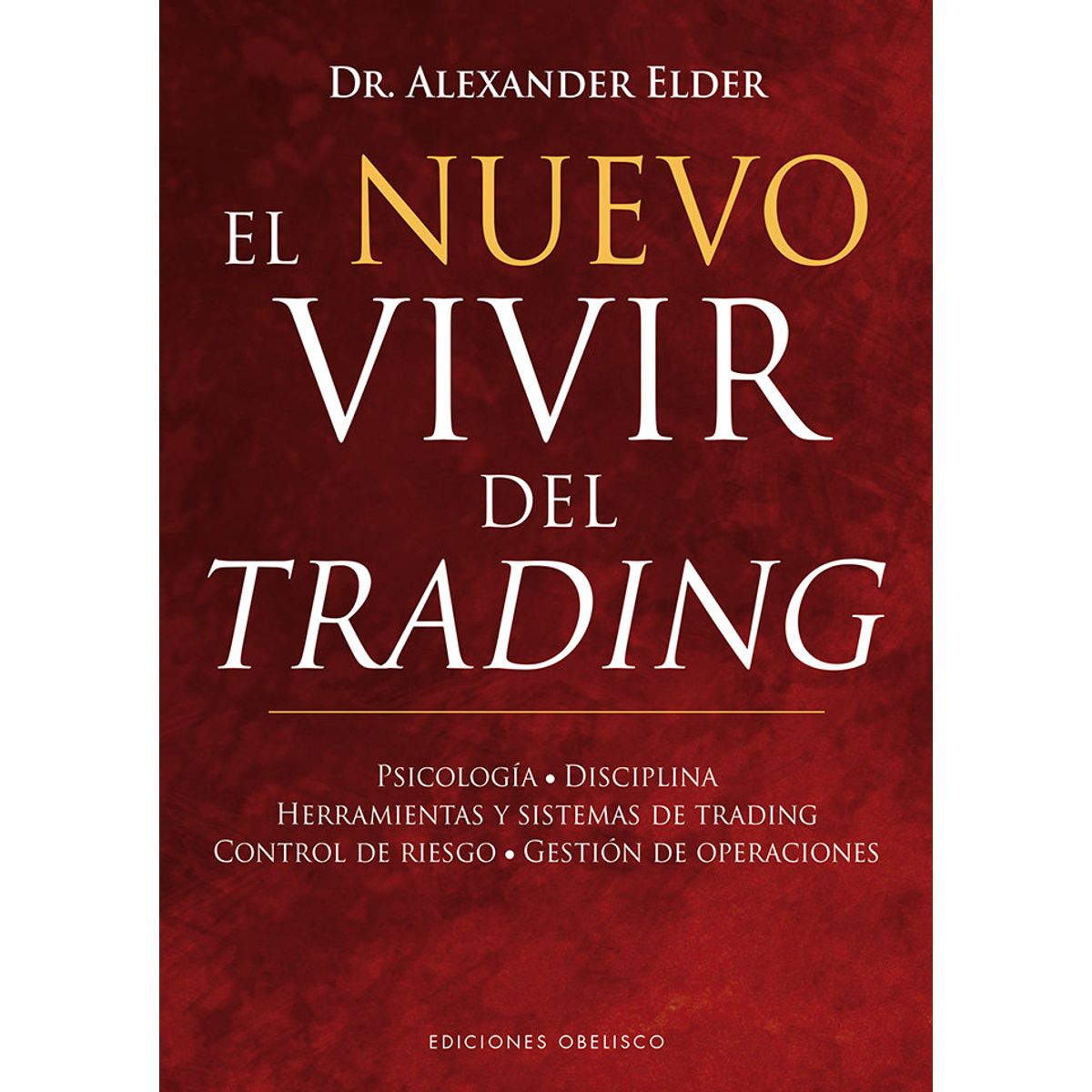 EDICIONES OBELISCO - Libro El Nuevo Vivir Del Trading - Alexander Elder