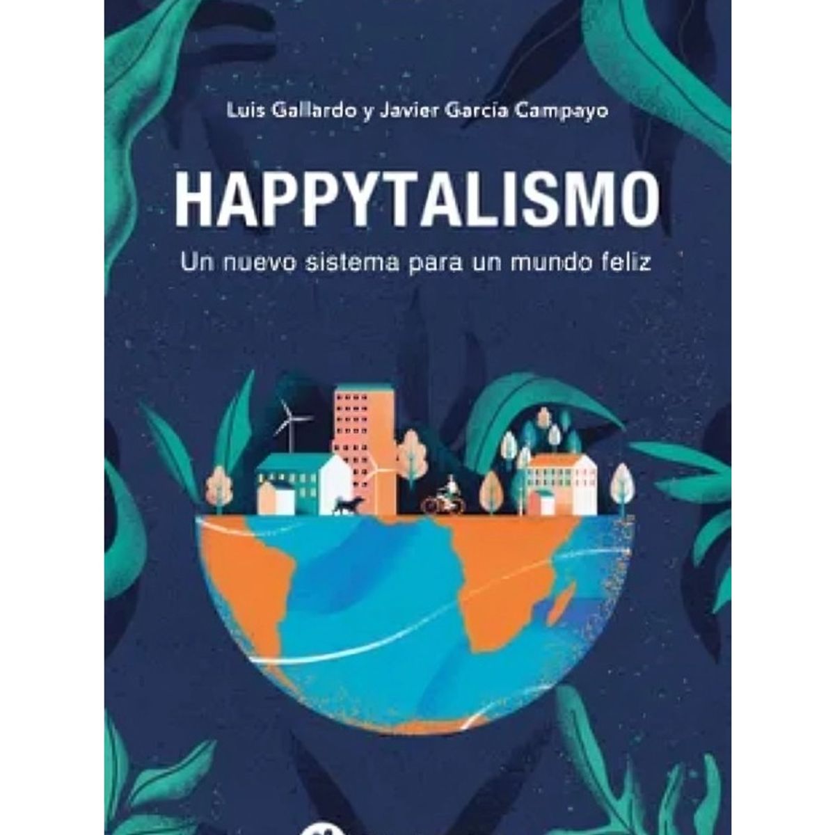 TOP10BOOKS - LIBRO Happytalismo: Un Nuevo Sistema Para Un Mundo Feliz