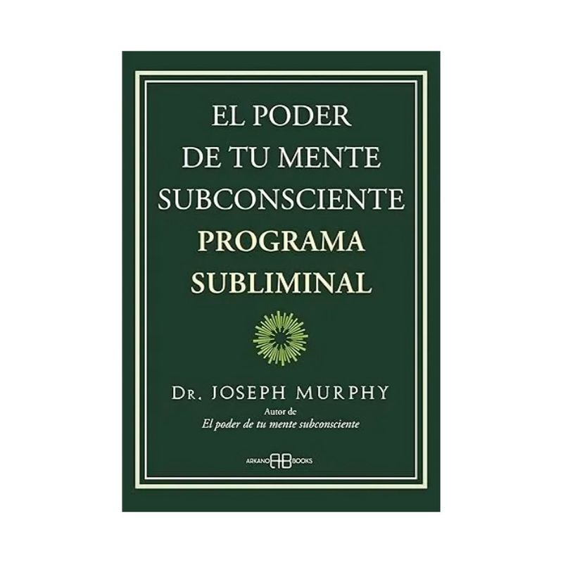 TOP10BOOKS - LIBRO EL PODER DE TU MENTE SUBCONSCIENTE. PROGRAMA SUBLIMINAL / JOSEPH MURPHY /