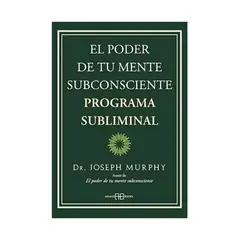TOP10BOOKS - LIBRO EL PODER DE TU MENTE SUBCONSCIENTE. PROGRAMA SUBLIMINAL / JOSEPH MURPHY /